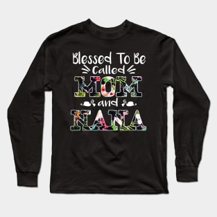 Blessed To Be Called Mom And Nana Flower T-Shirt Nana Gifts T-Shirt Long Sleeve T-Shirt